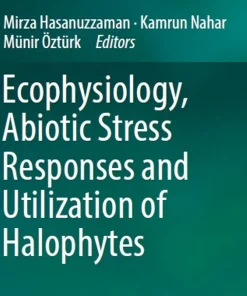 Ecophysiology Abiotic Stress Responses and Utilization of Halophytes
