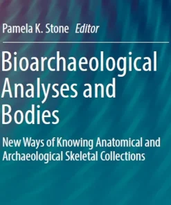 Bioarchaeological Analyses and Bodies