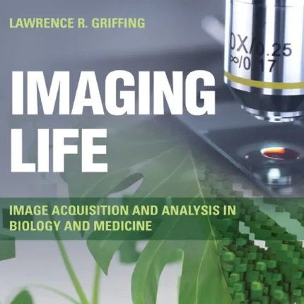 Imaging Life Image Acquisition and Analysis in Biology and Medicine