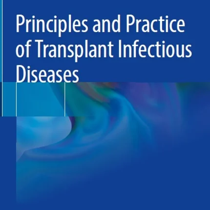 Principles and Practice of Transplant Infectious Diseases