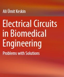 Electrical Circuits in Biomedical Engineering Problems with Solutions