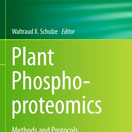 Plant Phosphoproteomic Methods and Protocols
