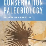Conservation Paleobiology Science and Practice