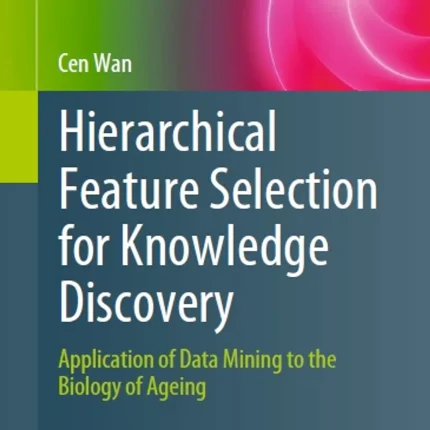 Hierarchical Feature Selection for Knowledge Discovery