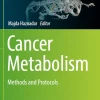 Cancer Metabolism: Methods and Protocols