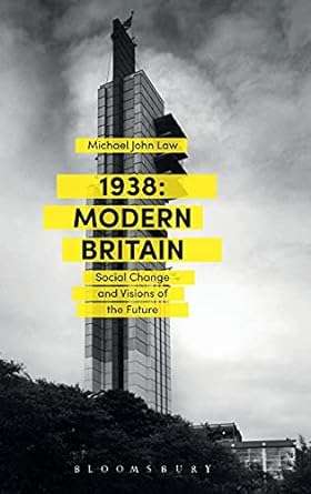 1938 Modern Britain Social Change and Visions of the Future