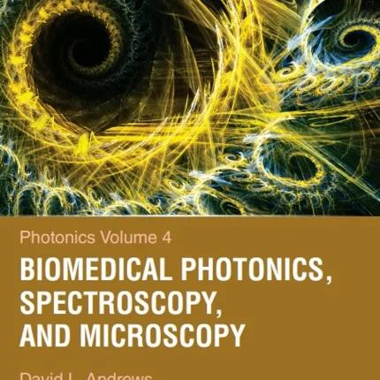 Photonics Volume 4 Biomedical Photonics Spectroscopy and Microscopy