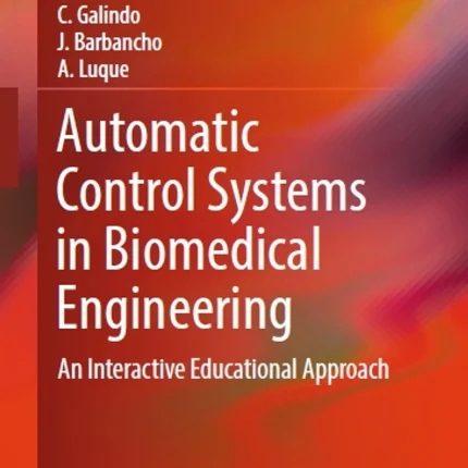 Automatic Control Systems in Biomedical Engineering An Interactive Educational Approach