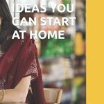 597 BUSINESS IDEAS YOU CAN START FROM HOME