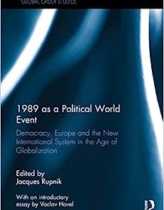 1989 as a Political World Event Democracy Europe and the New International System in the Age of Globalization