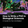 How to Write a PhD in Biological Sciences A Guide for the Uninitiated