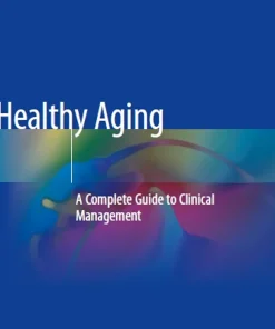 Healthy Aging A Complete Guide to Clinical Management