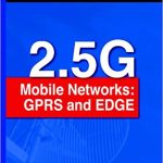 2.5G Mobile Networks GPRS and EDGE