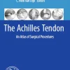 The Achilles Tendon An Atlas of Surgical Procedures