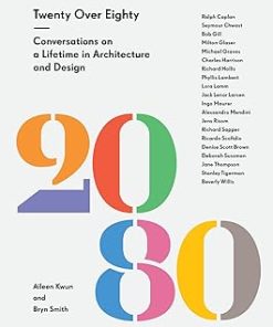 Twenty Over Eighty Conversations on a Lifetime in Architecture and De