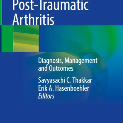 Post-Traumatic Arthritis Diagnosis Management and Outcomes