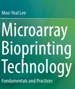 Microarray Bioprinting Technology Fundamentals and Practices