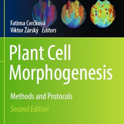 Plant Cell Morphogenesis Methods and Protocols