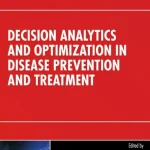 Decision Analytics and Optimization in Disease Prevention and Treatment