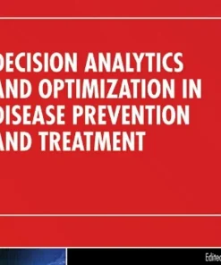 Decision Analytics and Optimization in Disease Prevention and Treatment