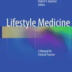Lifestyle Medicine A Manual for Clinical Practice