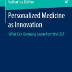 Personalized Medicine as Innovation What Can Germany Learn from the USA