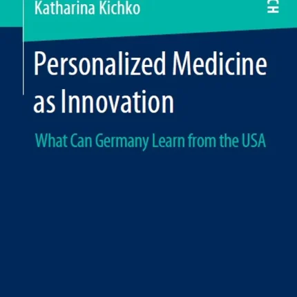 Personalized Medicine as Innovation What Can Germany Learn from the USA
