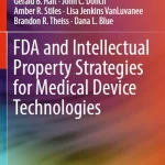 FDA and Intellectual Property Strategies for Medical Device Technologies
