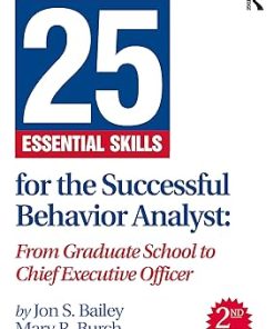 25 Essential Skills for the Successful Behavior Analyst From Graduate School to Chief Executive Officer