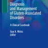 Diagnosis and Management of Gluten-Associated Disorders A Clinical Casebook