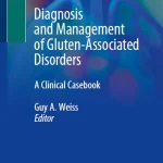 Diagnosis and Management of Gluten-Associated Disorders A Clinical Casebook