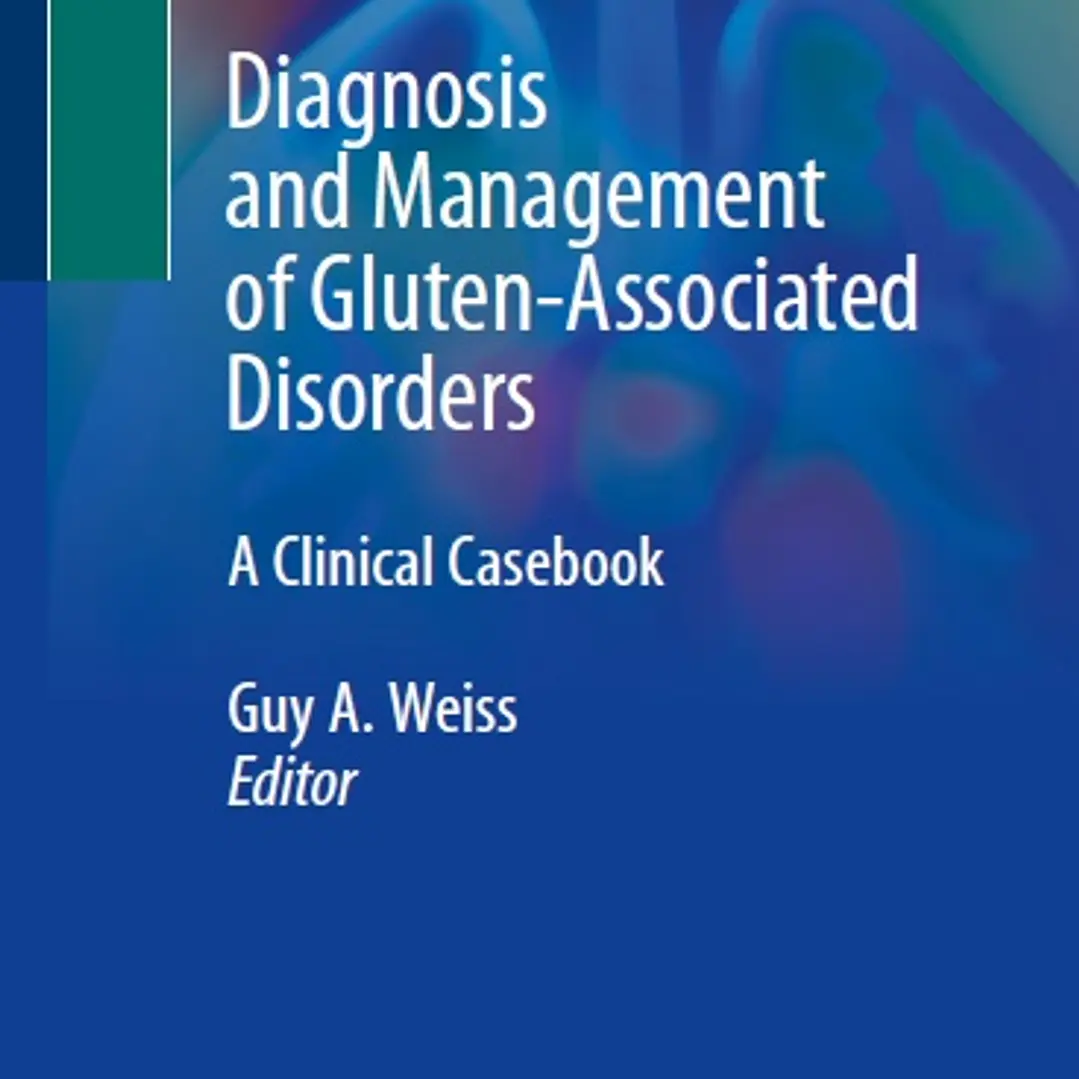 Diagnosis and Management of Gluten-Associated Disorders A Clinical Casebook