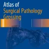 Atlas of Surgical Pathology Grossing