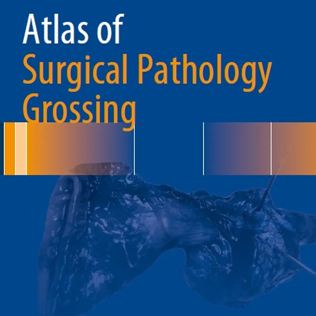 Atlas of Surgical Pathology Grossing