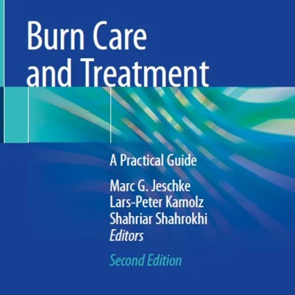 Burn Care and Treatment A Practical Guide