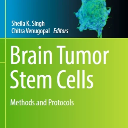 Brain Tumor Stem Cells Methods and Protocols