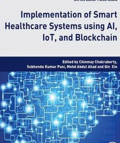 Implementation of Smart Healthcare Systems using AI IoT and Blockchain