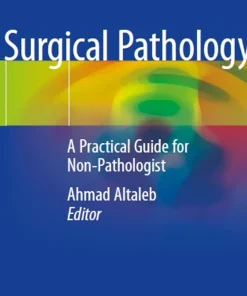 Surgical Pathology A Practical Guide for Non-Pathologist