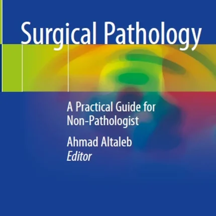 Surgical Pathology A Practical Guide for Non-Pathologist