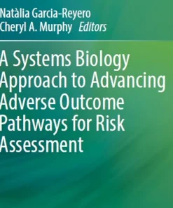 A Systems Biology Approach to Advancing Adverse Outcome Pathways for Risk Assessment