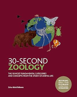 30-Second Zoology The 50 Most Fundamental Categories and Concepts from the Study of Animal Life