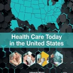 Health Care Today in the United States