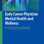 Early Career Physician Mental Health and Wellness A Clinical Casebook