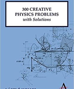 Anthem Press 300 Creative Physics Problems with Solutions