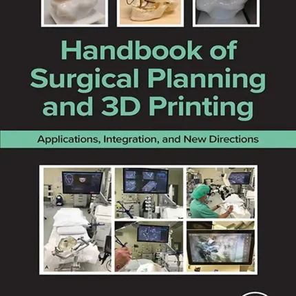Handbook of Surgical Planning and 3D Printing