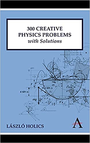 Anthem Press 300 Creative Physics Problems with Solutions