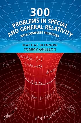 300 Problems in Special and General Relativity With Complete Solutions