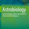 Astrobiology: From the Origins of Life to the Search for Extraterrestrial Intelligence