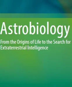 Astrobiology: From the Origins of Life to the Search for Extraterrestrial Intelligence