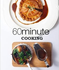60 Minute Cooking Delicious and Quick Recipes That Can Be Made in 60 Minutes (2nd Edition)